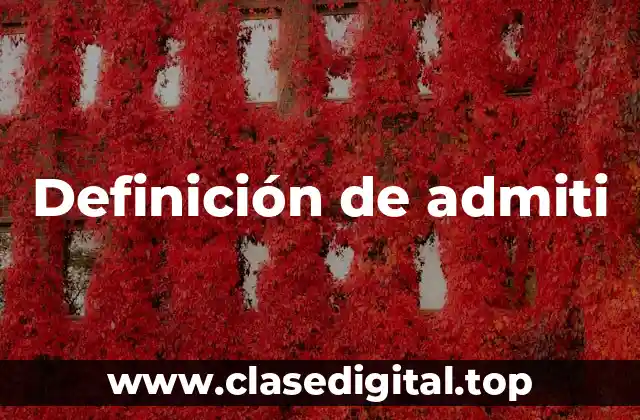 Definición de admiti