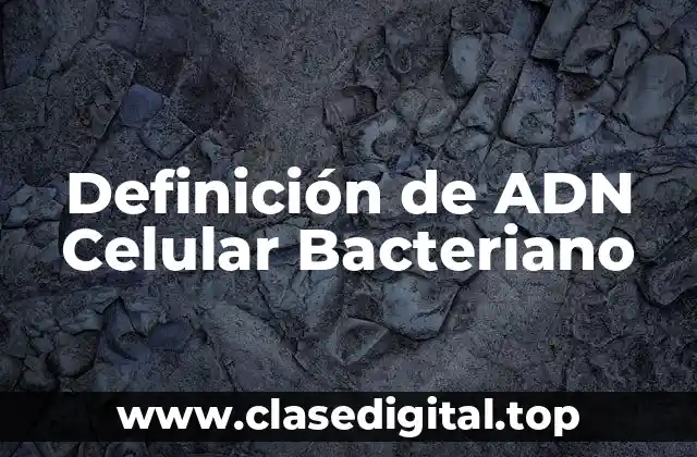 Definición de ADN Celular Bacteriano