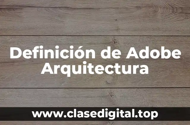 Definición de Adobe Arquitectura