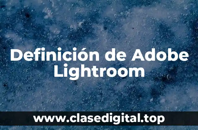 Definición de Adobe Lightroom