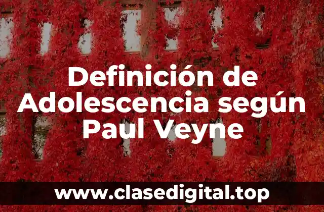 Definición de Adolescencia según Paul Veyne