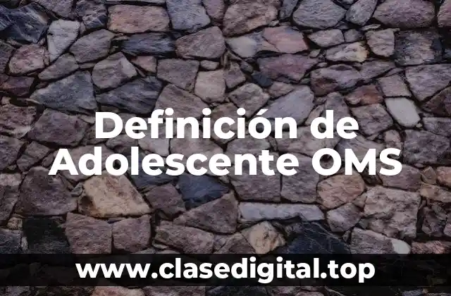 Definición de Adolescente OMS