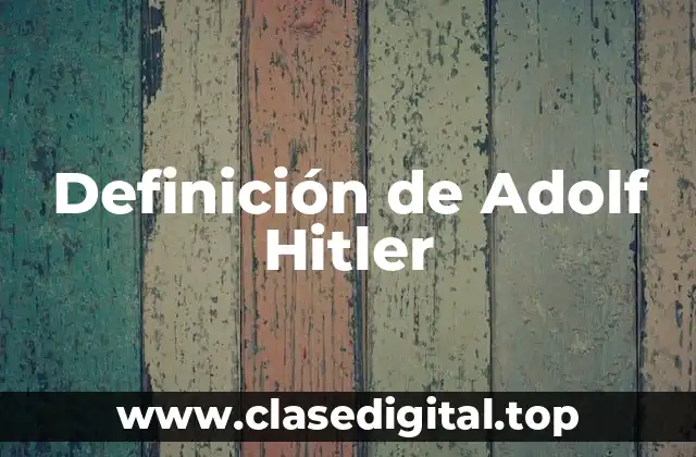Definición de Adolf Hitler