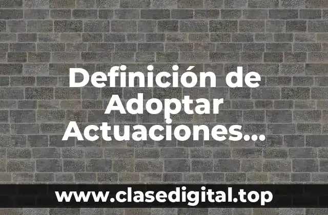 Definición de Adoptar Actuaciones Correctivas