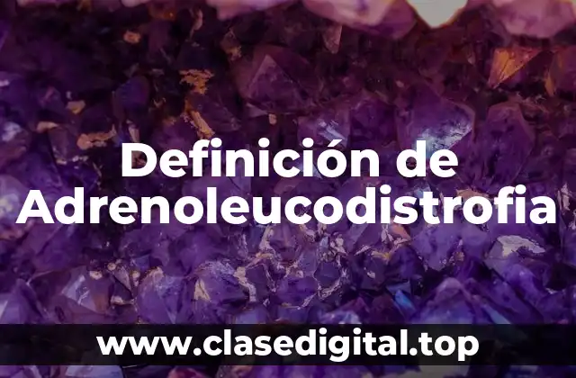 Definición de Adrenoleucodistrofia