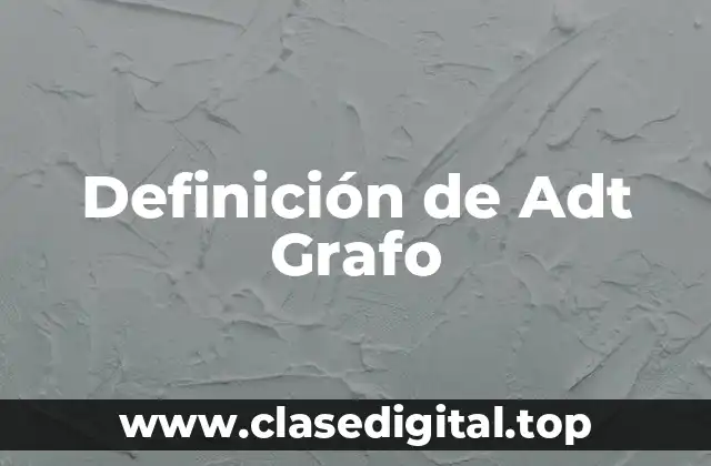 Definición de Adt Grafo