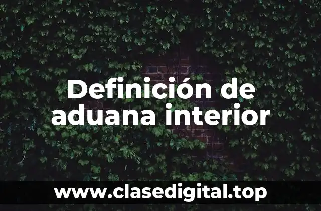 Definición de aduana interior