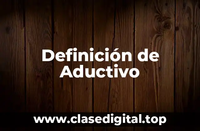 Definición de Aductivo