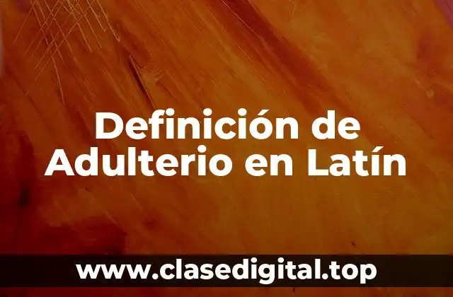 Definición de Adulterio en Latín