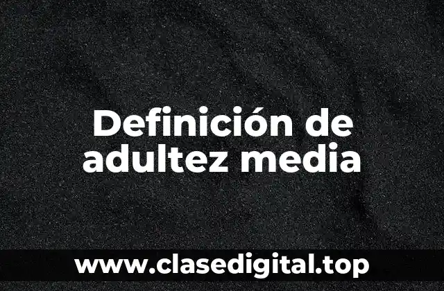 Definición de adultez media