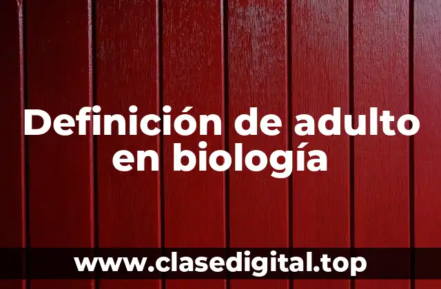 Definición de adulto en biología