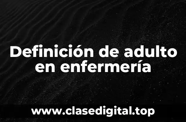 Definición de adulto en enfermería