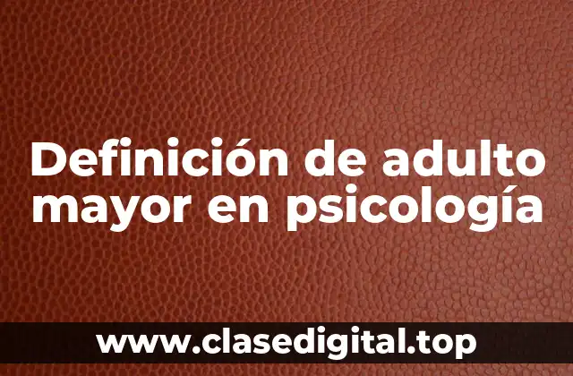 Definición de adulto mayor en psicología
