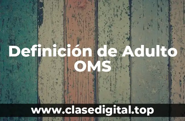Definición de Adulto OMS