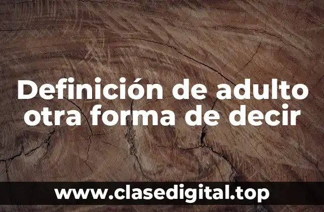 Definición de adulto otra forma de decir
