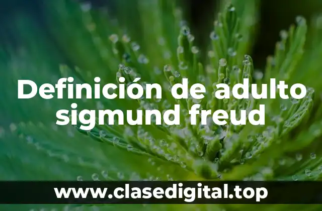Definición de adulto sigmund freud