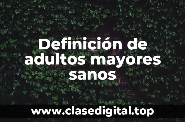 Definición de adultos mayores sanos