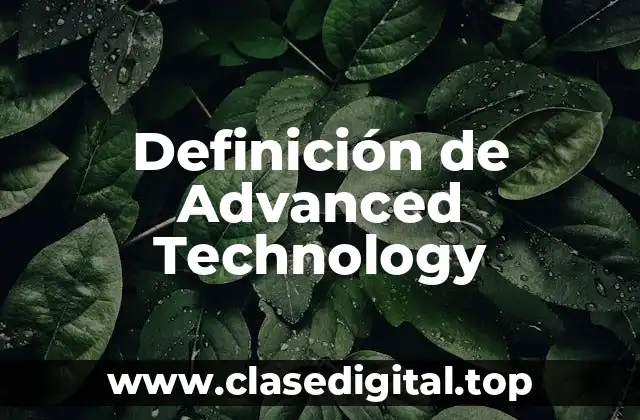 Ejemplos de Advanced Technology