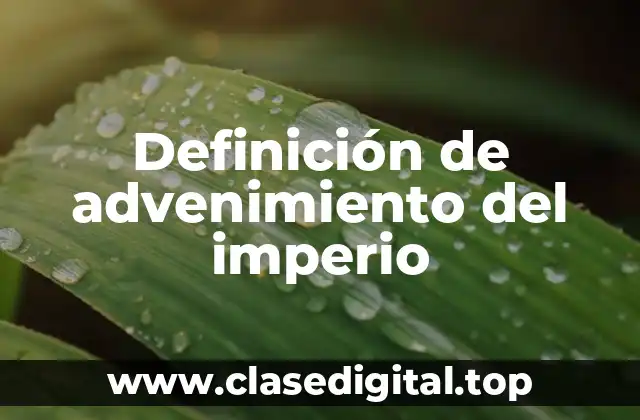 Definición de advenimiento del imperio