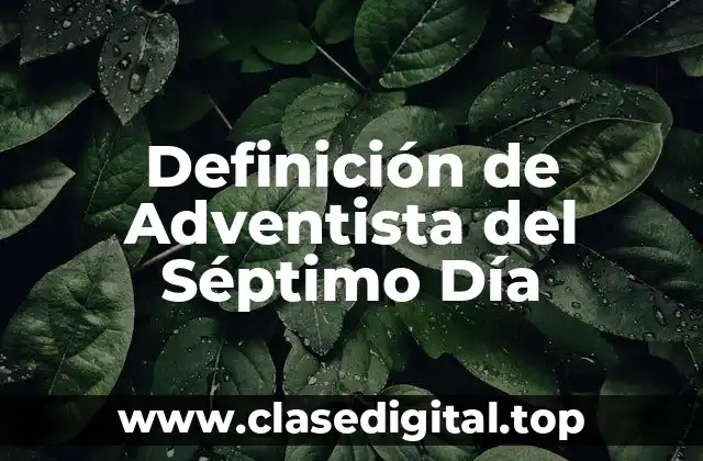 Definición de Adventista del Séptimo Día