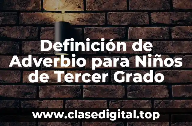 Definición de Adverbio para Niños de Tercer Grado