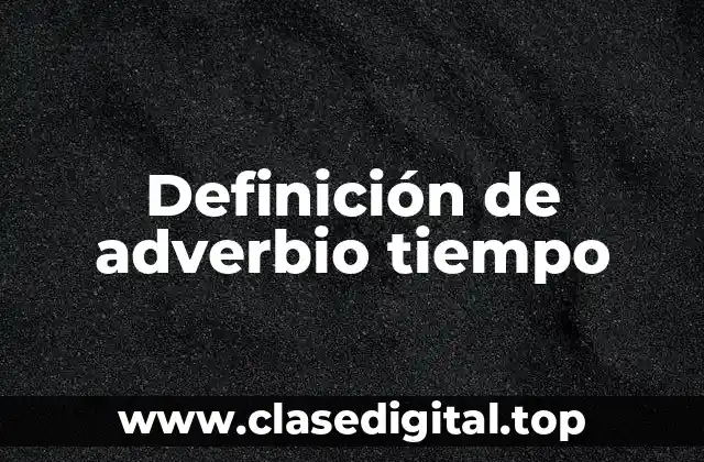 Definición de adverbio tiempo