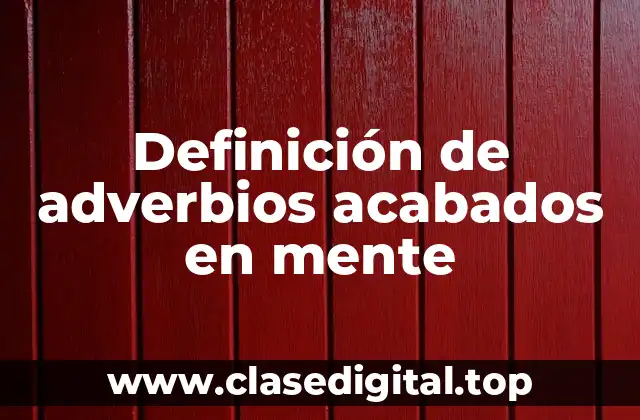 Ejemplos de adverbios acabados en mente