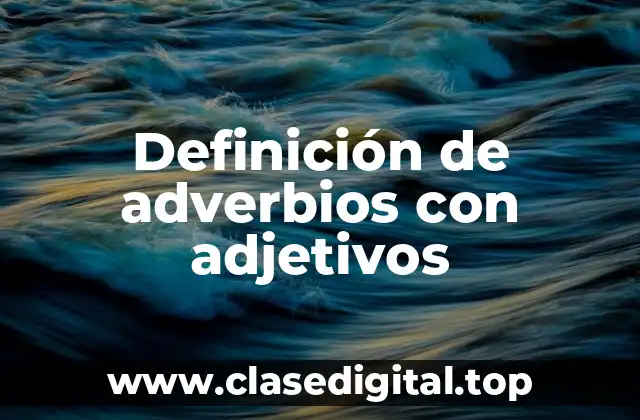 Definición de adverbios con adjetivos
