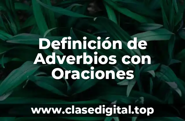 Ejemplos de Adverbios con Oraciones