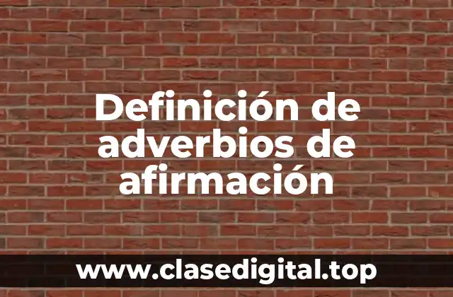 Definición de adverbios de afirmación