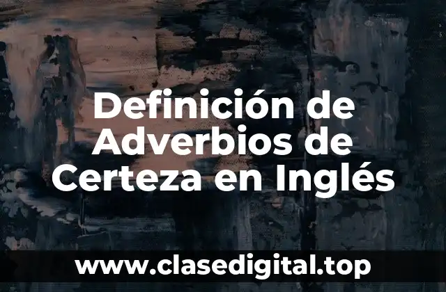 Ejemplos de Adverbios de Certeza en Inglés