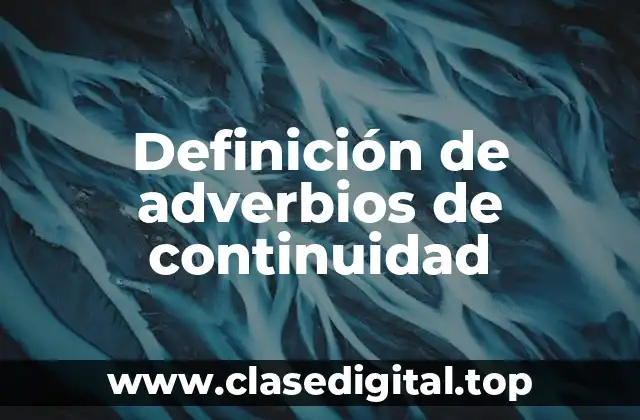 Definición de adverbios de continuidad