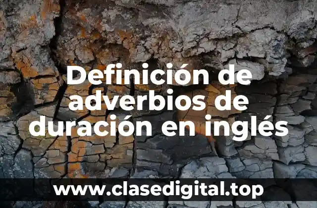 Definición de adverbios de duración en inglés