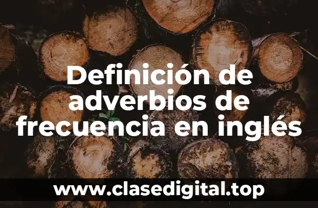 Definición técnica de adverbios de frecuencia en inglés