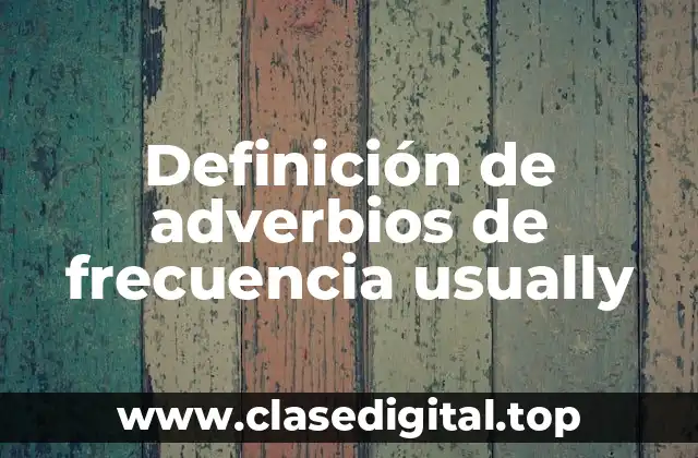 Definición de adverbios de frecuencia usually