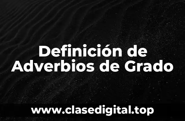 Definición de Adverbios de Grado