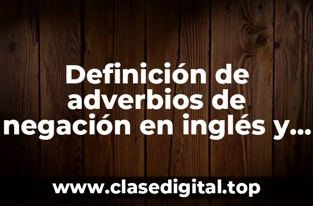 Definición de adverbios de negación en inglés y español