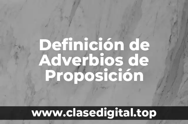 Ejemplos de Adverbios de Proposición