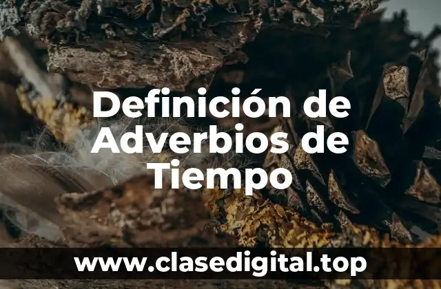 Definición de Adverbios de Tiempo