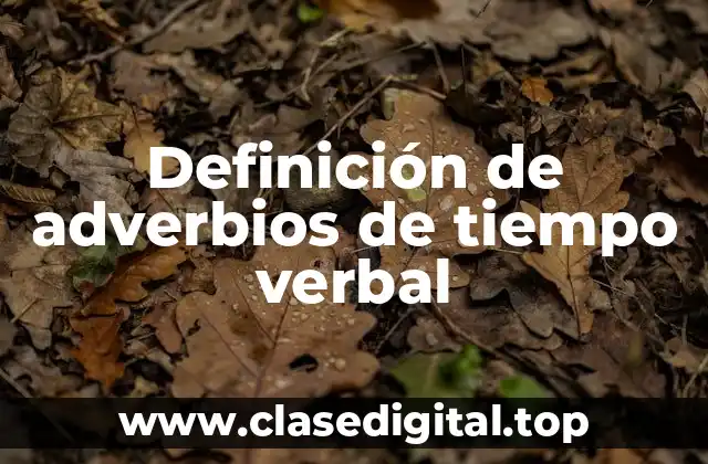 Definición de adverbios de tiempo verbal