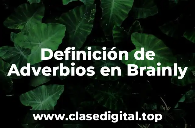 Definición de Adverbios en Brainly