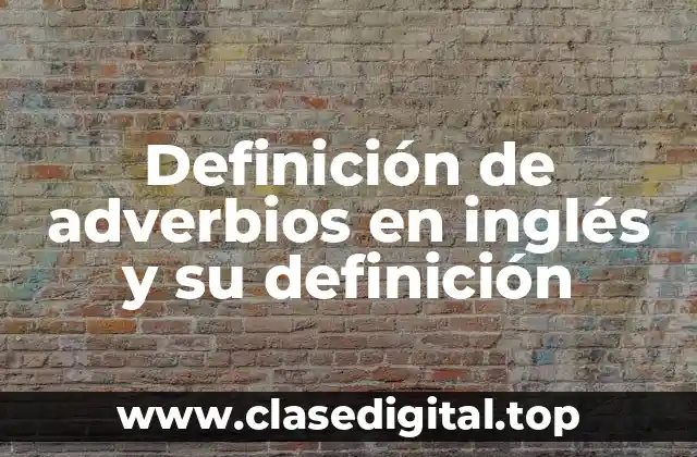 Definición de adverbios en inglés y su definición