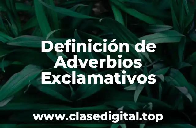 Definición de Adverbios Exclamativos