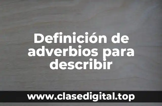 Definición de adverbios para describir