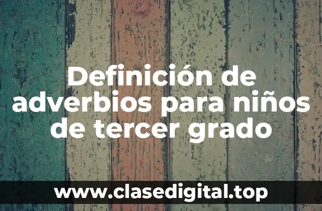Definición de adverbios para niños de tercer grado