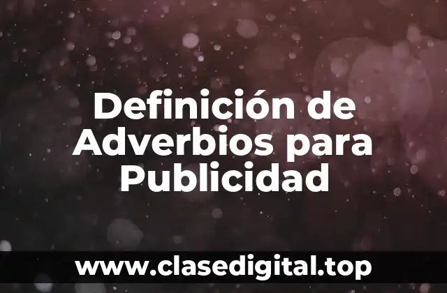 Definición de Adverbios para Publicidad