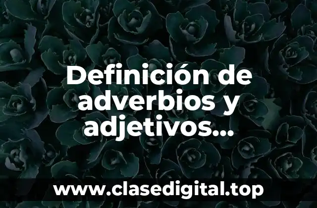 Definición de adverbios y adjetivos calificativos