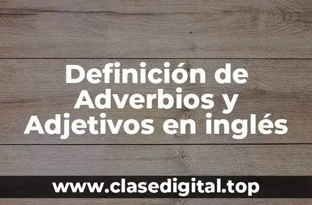 Ejemplos de Adverbios y Adjetivos