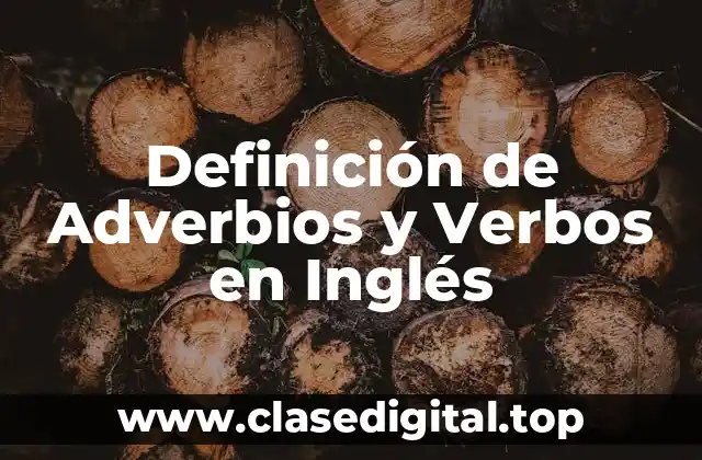 Ejemplos de Adverbios y Verbos en Inglés