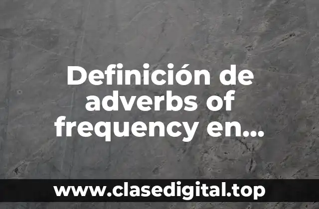 Ejemplos de adverbs of frequency